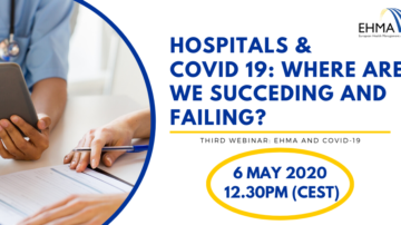 EHMA Webinar on Hospitals & COVID-19: Where are we succeeding and failing?” Wednesday, May 6, at 12.30 PM Brussels time
